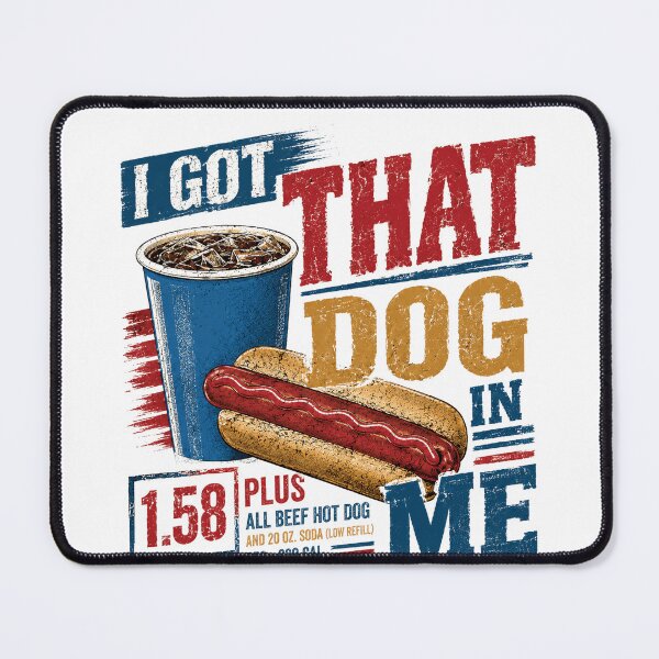 Item preview, I Got That Dog In Me Hot Dog Fast Food Fan designed and sold by HumansStuck12.