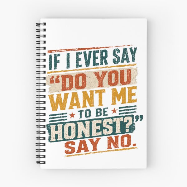 Item preview, If I Ever Say "Do You Want Me To Be Honest?" Say No – Witty Conversation Humor designed and sold by HumansStuck12.