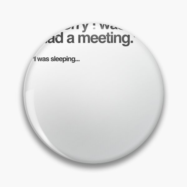 Item preview, Sorry I was late I had a meeting I was sleeping. designed and sold by ItsShugi.