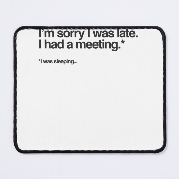 Item preview, Sorry I was late I had a meeting I was sleeping. designed and sold by ItsShugi.