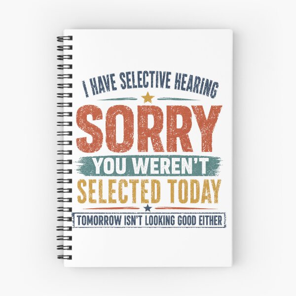 Item preview, I Have Selective Hearing Sorry You Weren't Selected Today Tomorrow Isn't Looking Good Either Sarcastic Humor Personality designed and sold by HumansStuck12.