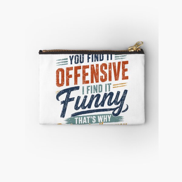 Item preview, You Find It Offensive I Find It Funny That's Why I'm Happier Than You Sarcasm Funny Attitude Confident designed and sold by HumansStuck12.
