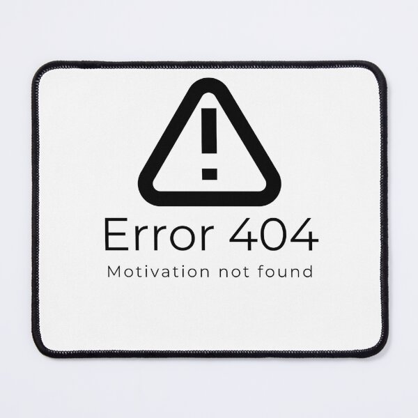 Item preview, Error 404 Motivation not found designed and sold by ItsShugi.