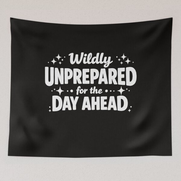Item preview, Wildly Unprepared for The Day Ahead Funny Quote, Sarcastic Humor, Chaos Aesthetic  designed and sold by Teeture.