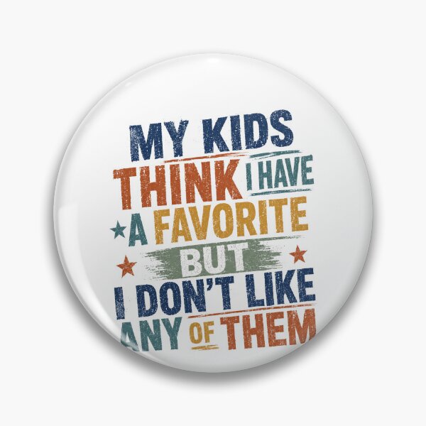 Item preview, My Kids Think I Have A Favorite I Don't Like Any Of Them Funny Parent Humor designed and sold by HumansStuck12.