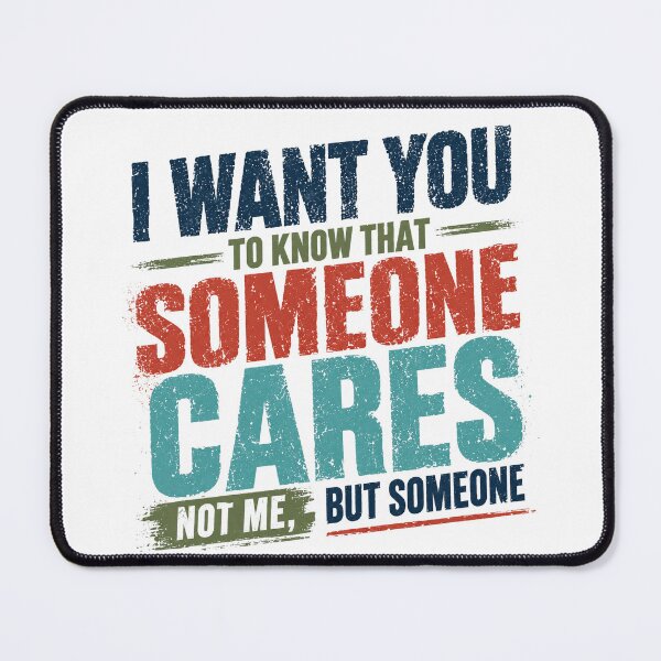 Item preview, I Want You To Know That Someone Cares Not Me, But Someone Sarcasm Humor Quote designed and sold by HumansStuck12.