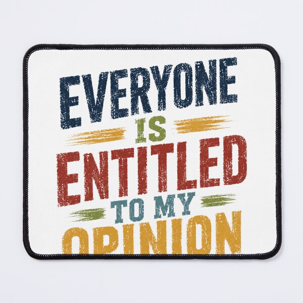 Item preview, Everyone Is Entitled To My Opinion Sarcastic Funny Quote Confident Personality Humor designed and sold by HumansStuck12.