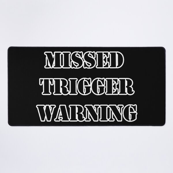 Item preview, Missed Trigger Warning designed and sold by Lazarustci.
