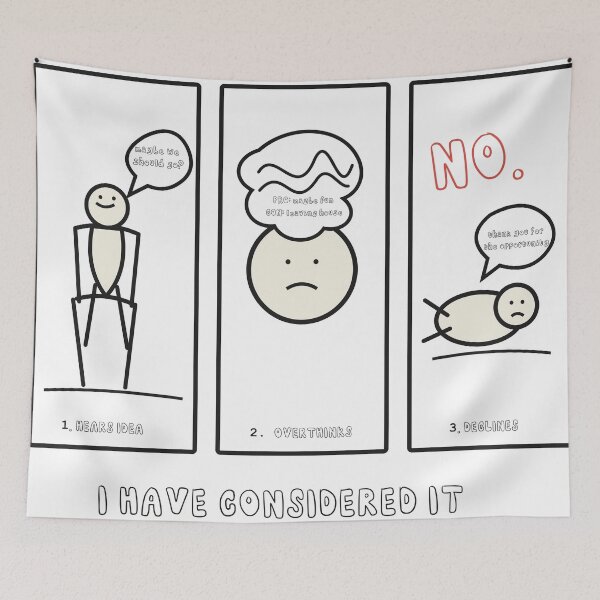 Item preview, I Have Considered It and No – Funny Overthinking Comic Doodle designed and sold by FlamoArt.