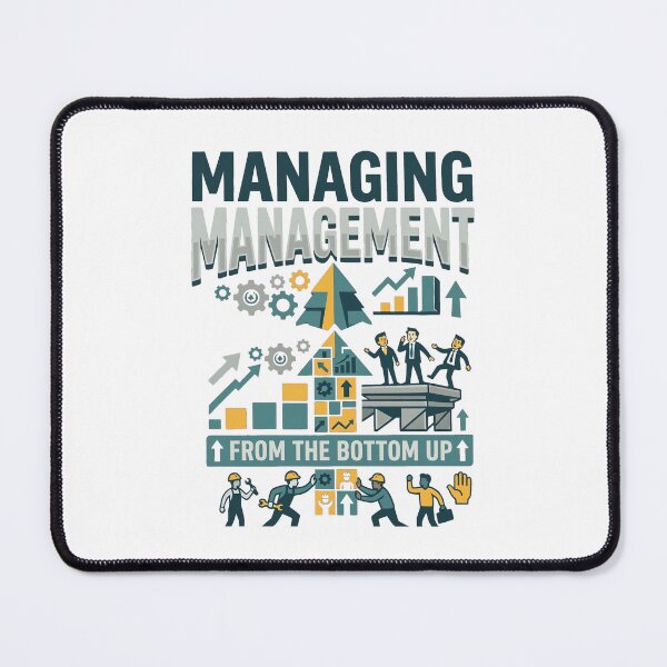 Item preview, Managing Management From The Bottom Up Funny Corporate Art designed and sold by 42Creations.