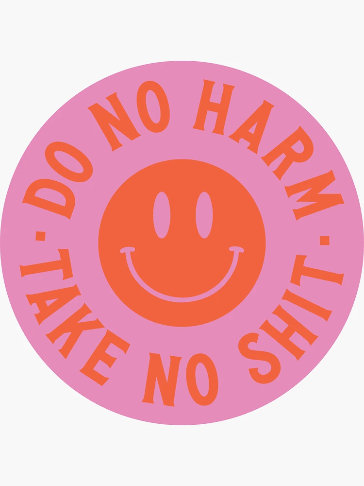 Do No Harm, Take No Shit Sticker for Sale by Megan Mowrer