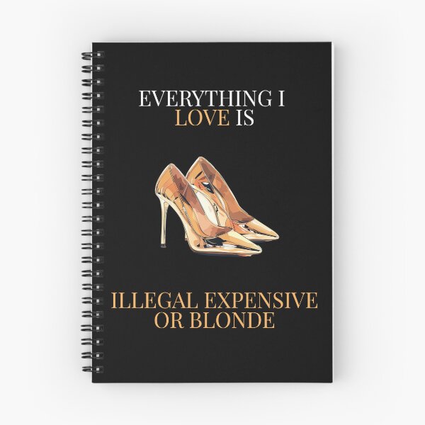 Item preview, Everything I Love Is Illegal Expensive Or Blonde Quote designed and sold by VectorForge.