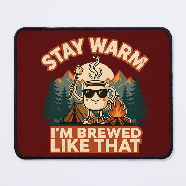 Item preview, Stay Warm I'm Brewed Like That designed and sold by MatPixStudio.