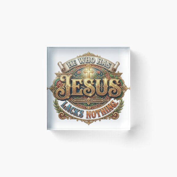 Item preview, HE WHO HAS JESUS LACKS NOTHING designed and sold by likbatonboot.