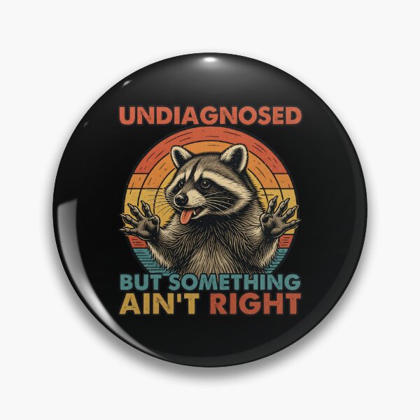 Item preview, Undiagnosed But Something Ain't Right Funny Raccoon Meme designed and sold by leocreatives.