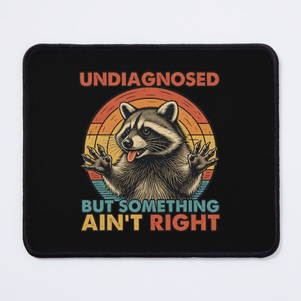 Item preview, Undiagnosed But Something Ain't Right Funny Raccoon Meme designed and sold by leocreatives.