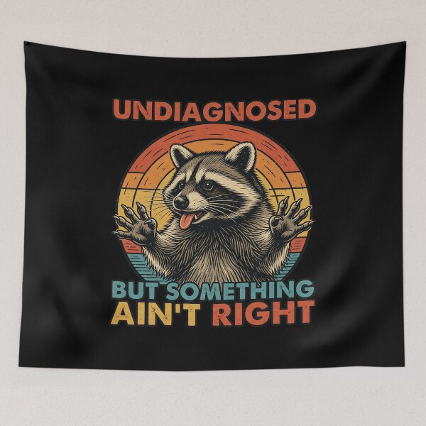 Item preview, Undiagnosed But Something Ain't Right Funny Raccoon Meme designed and sold by leocreatives.