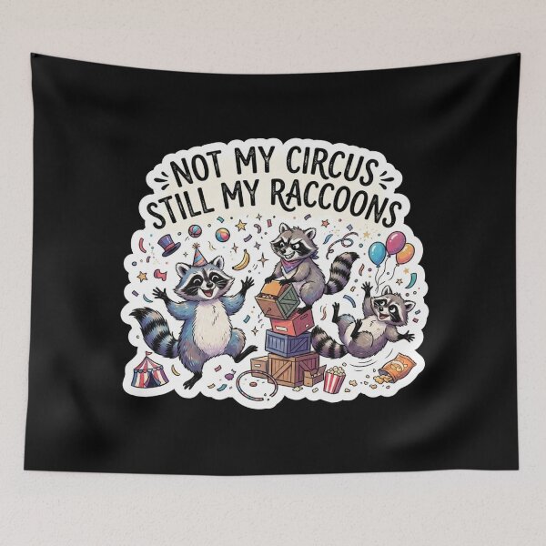 Item preview, Not My Circus Still My Raccoons designed and sold by Owcomm.