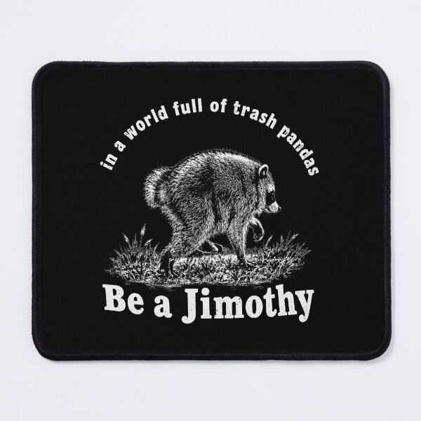 Item preview, Be A Jimothy Raccoon, In A World Full Of Trash Pandas, Raccoon designed and sold by RafaelScherer.