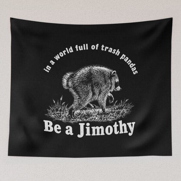 Item preview, Be A Jimothy Raccoon, In A World Full Of Trash Pandas, Raccoon designed and sold by RafaelScherer.