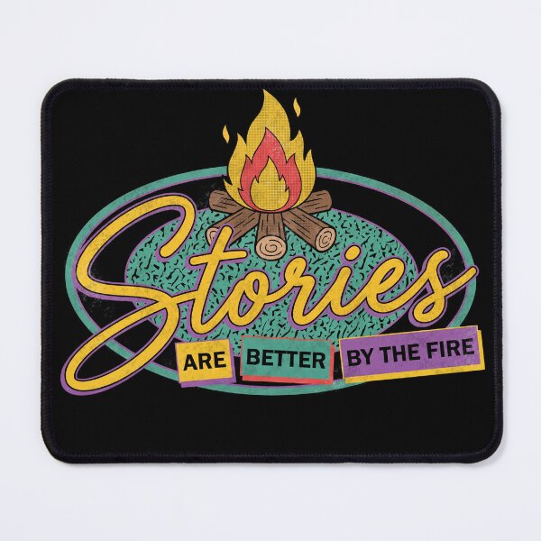 Item preview, Stories Are Better By The Fire designed and sold by Milasneeze.