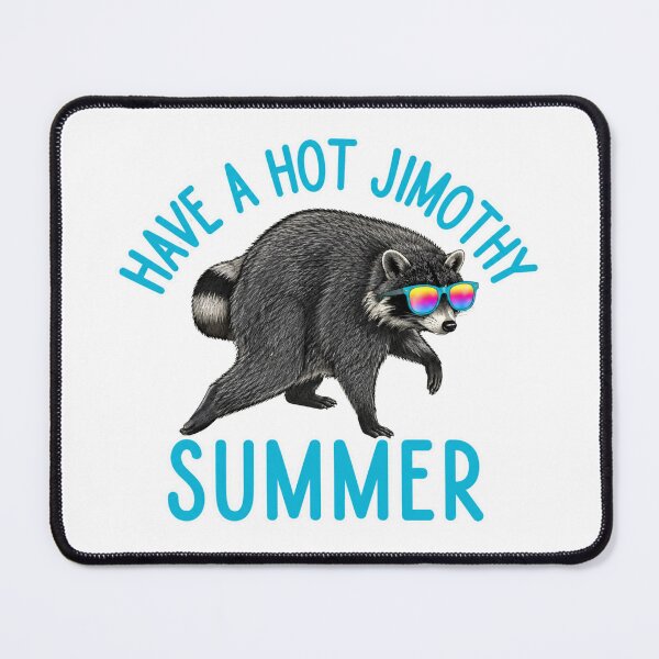 Item preview, Have a Hot Jimothy Summer Raccoon designed and sold by CoquetteGoose.