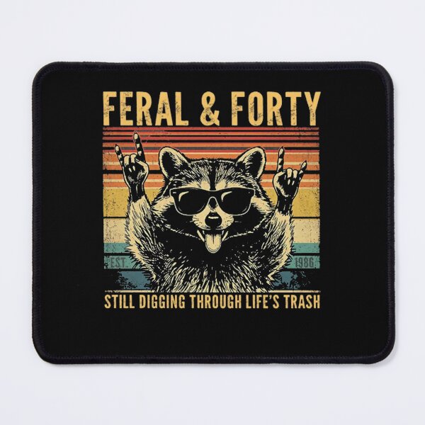 Item preview, Feral and Forty Still Digging Through Life's Trash designed and sold by Gbriel3.