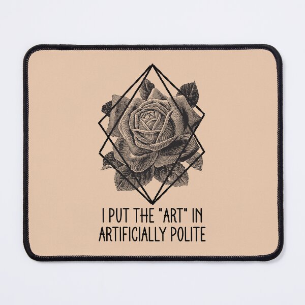 Item preview, I Put The Art In Artificially Polite - Sarcastic Geometric Rose designed and sold by the-Z3nith.