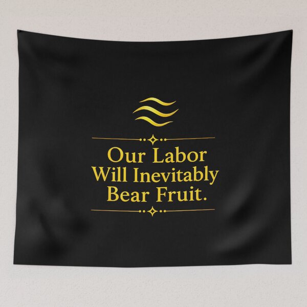 Item preview, Our Labor Will Inevitably Bear Fruit designed and sold by MaxDreamsArt.