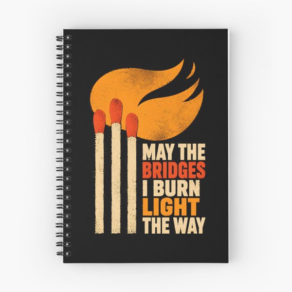 Item preview, May the Bridges I Burn Light the Way designed and sold by Victor Shadehorn.