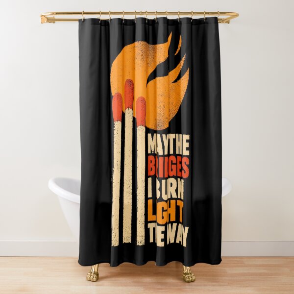 Item preview, May the Bridges I Burn Light the Way designed and sold by Victor Shadehorn.