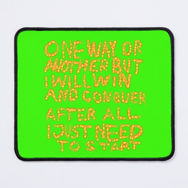 Item preview, One Way Or Another But I Will Win And Conquer: After All I Just Need To Start designed and sold by SelfUpgrade.