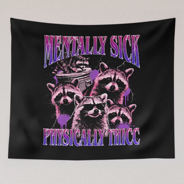 Item preview, Mentally Sick Physically Thicc Raccoon Meme Bootleg designed and sold by Apparel-Vortex.