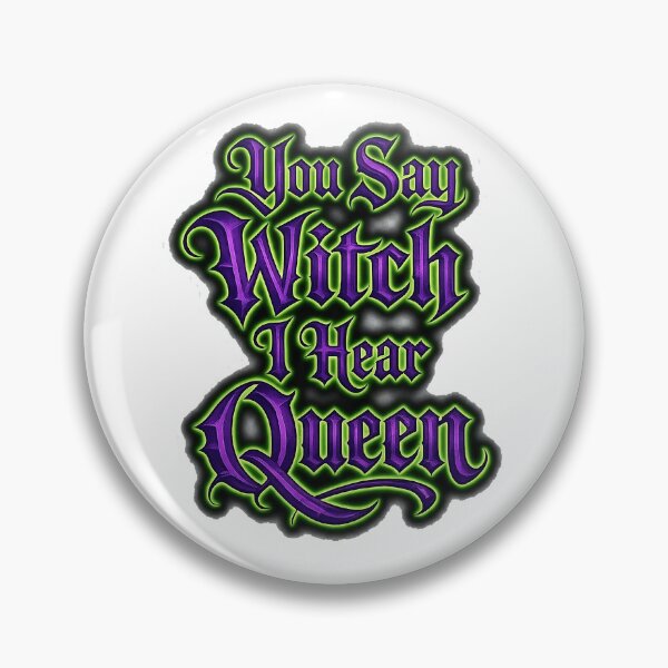 Item preview, Say Witch Hear Queen designed and sold by AliensIRL.