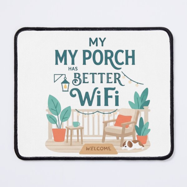 Item preview, My Porch Has Better WiFi | Funny Gift For Porch Life Lovers designed and sold by BrokenLabel.