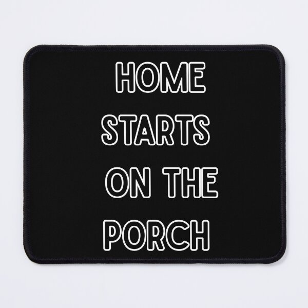 Item preview, Home Starts On The Porch | Funny Gift For Porch Life Lovers designed and sold by BrokenLabel.