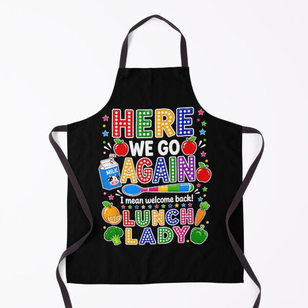 Item preview, Here We Go Again I Mean Welcome Back Lunch Lady Cafeteria designed and sold by Apparel-Vortex.