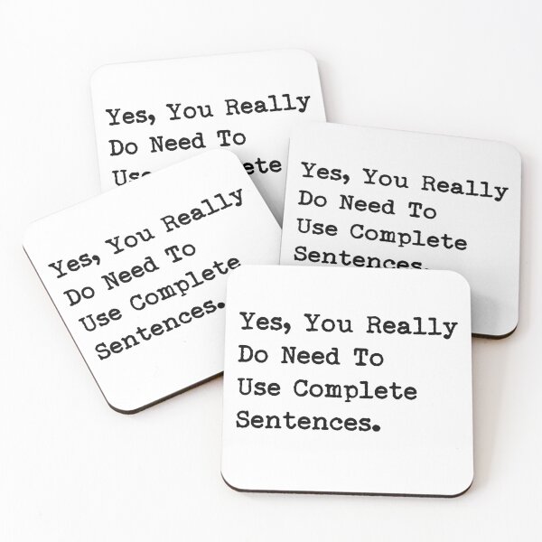 Item preview, Yes You Really Do Need to Use Complete Sentences designed and sold by LounisArt.