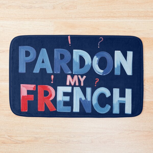 Aperçu de l'œuvre Expression « Pardon my French » créée et vendue par Alan-David.
