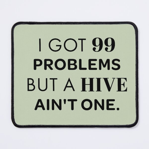 Item preview, I Got 99 Problems But a Hive Ain't One – Funny Beekeeper Humor Gift designed and sold by Hello Hobbies.