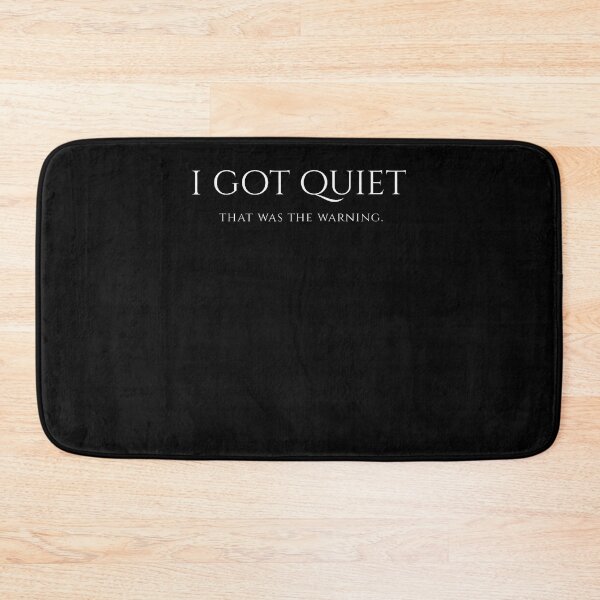 Item preview, I Got Quiet That Was The Warning Funny Sarcastic Mood designed and sold by Apparel-Vortex.