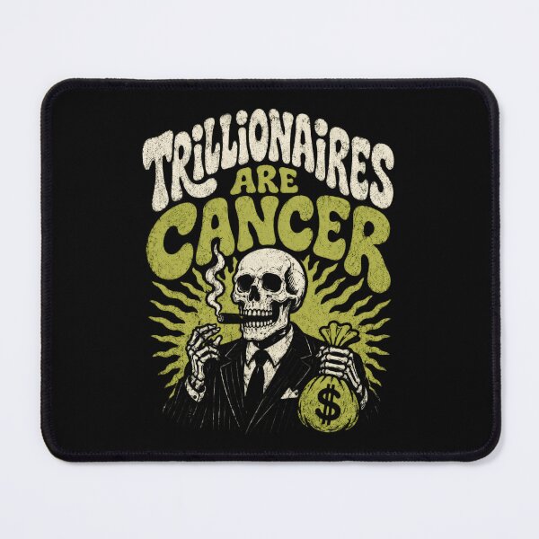 Item preview, Trillionaires Are Cancer Wealth Inequality Satire designed and sold by Victor Shadehorn.