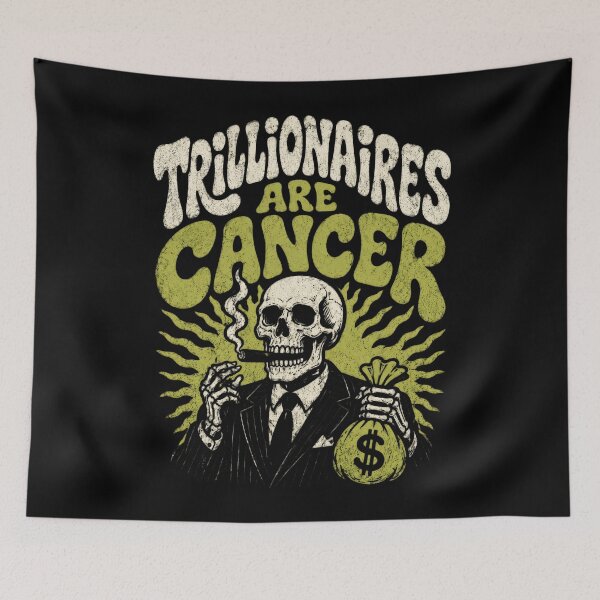 Item preview, Trillionaires Are Cancer Wealth Inequality Satire designed and sold by Victor Shadehorn.