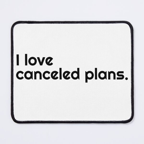 Item preview, I Love Canceled Plans designed and sold by Mawter.