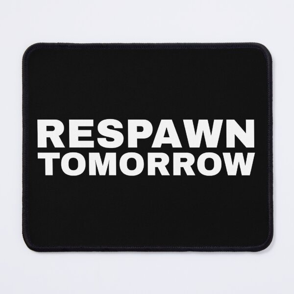 Item preview, RESPAWN TOMORROW designed and sold by Barrie’s Designs .