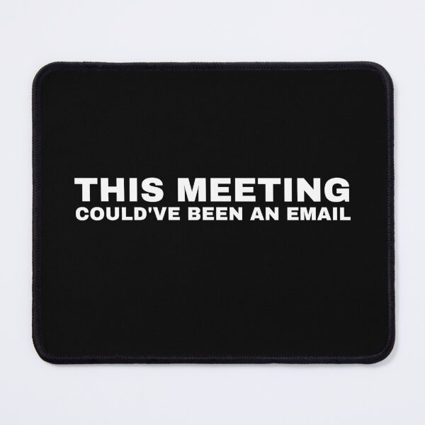 Item preview, This meeting could’ve been an email designed and sold by Barrie’s Designs .