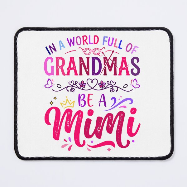 Item preview, In A World Full Of Grandmas Be A Mimi Grandma Quote Design designed and sold by Lozarux.