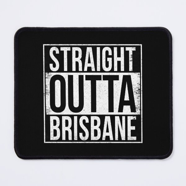 Item preview, STRAIGHT OUTTA BRISBANE designed and sold by Bruiserstang.