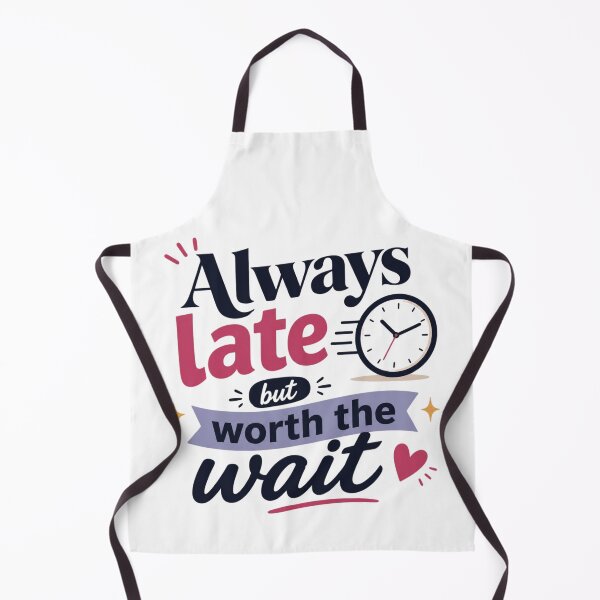 Item preview, Always late but worth the wait designed and sold by Lina Khaled.