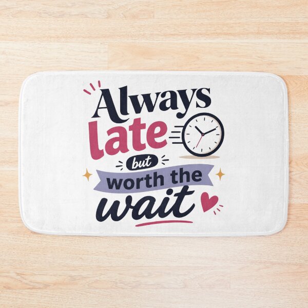 Item preview, Always late but worth the wait  designed and sold by Lina Khaled.